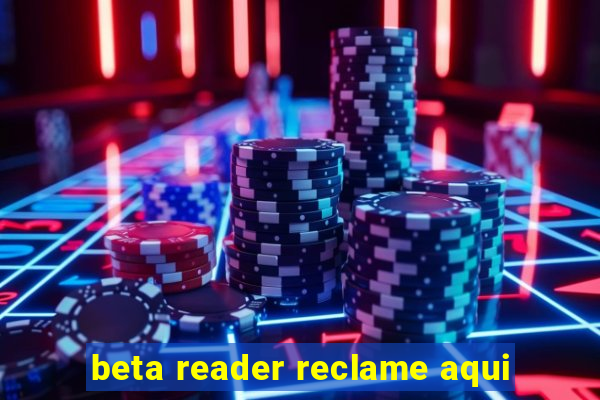 beta reader reclame aqui